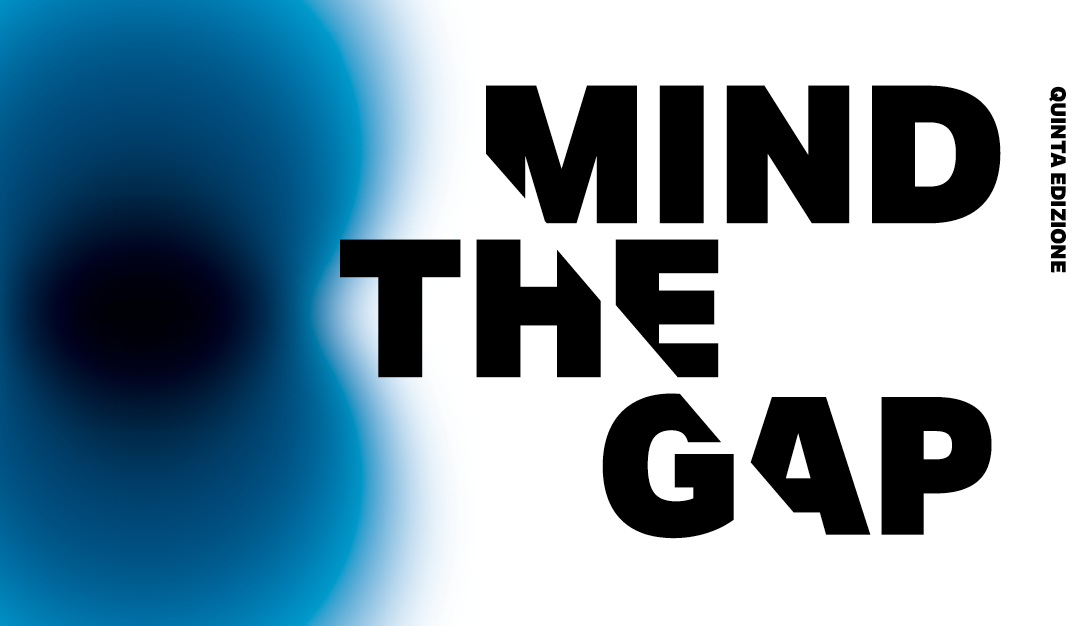 MIND THE GAP \\ QUINTA EDIZIONE – CASDIA\FURIAN\KNEŽEVIĆ \ SHANTA \ TOCCHELLA